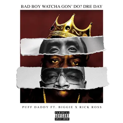 Bad Boy Watcha Gon' Do? Dre Day (feat. Biggie & Rick Ross) - Single - Puff Daddy