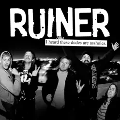 I Heard These Dudes Are Assholes - Ruiner
