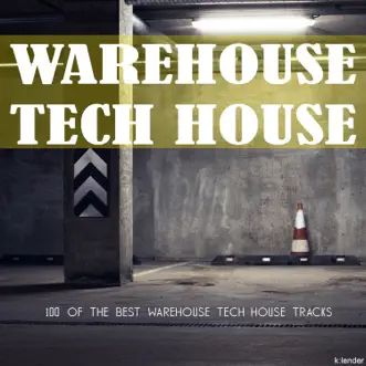 Warehouse Tech House: 100 Of the Best Warehouse Tech House Tracks by Various Artists album reviews, ratings, credits