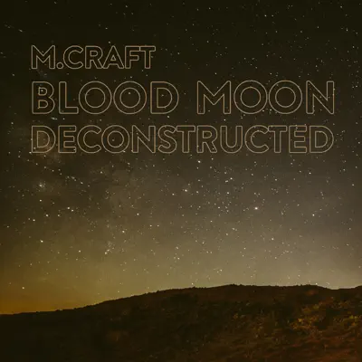 Blood Moon Deconstructed - M. Craft Blood Moon Deconstructed - M. Craft