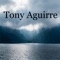 Porque El Vive - Tony Aguirre lyrics