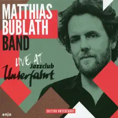 Live at Jazzclub Unterfahrt by Matthias Bublath album reviews, ratings, credits