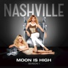 Moon Is High (feat. Clare Bowen & Jonathan Jackson) [Nashville Cast Version] - Single artwork