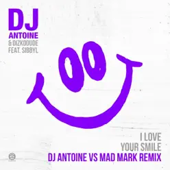 I Love Your Smile (DJ Antoine Vs Mad Mark Remix) [feat. Sibbyl] [Remixes] - Single - Dj Antoine