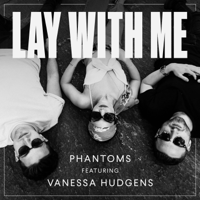 Phantoms - Lay With Me (feat. Vanessa Hudgens) artwork