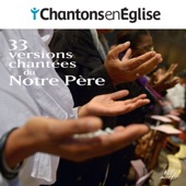 Chantons en Église : 33 versions chantées du Notre Père artwork