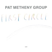 Pat Metheny Group - The First Circle