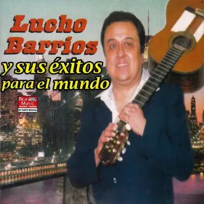 Lucho Barrios y Sus Éxitos para el Mundo - Lucho Barrios