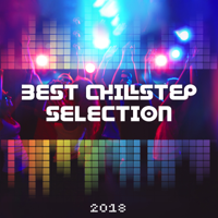 Deep Chillout Music Masters - Best Chillstep Selection 2018 - An Atmospheric Collection for Partying, Energetic Beats artwork