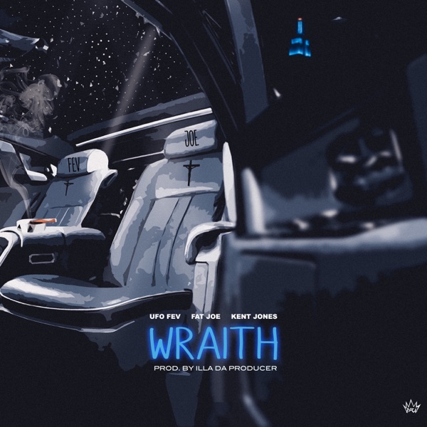 Wraith (feat. Fat Joe & Kent Jones) - Single - UFO Fev