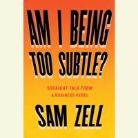 Sam Zell - Am I Being Too Subtle?: The Adventures of a Business Maverick (Unabridged) artwork