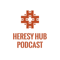 Heresy Hub podcast