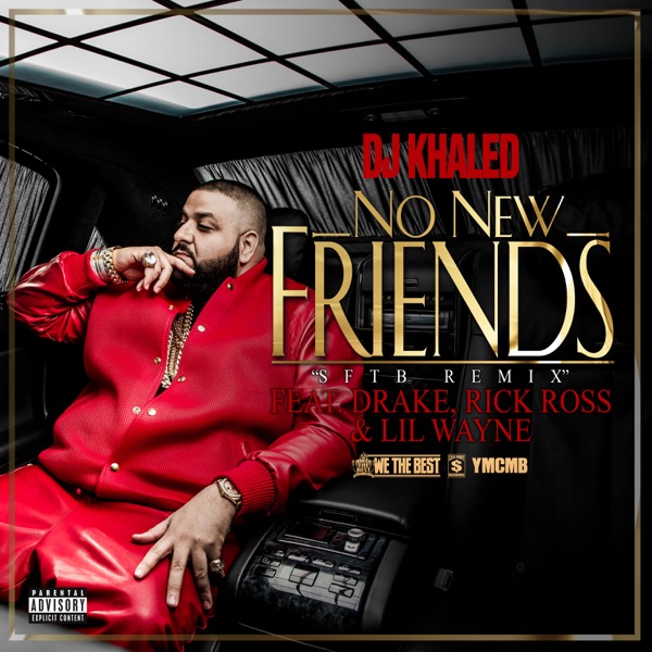 No New Friends (SFTB Remix) [feat. Drake, Rick Ross & Lil Wayne] - Single - DJ Khaled