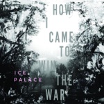 Ice Palace - How I Came to Win the War