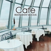 Cafe Restaurant Moods - Easy Listening Jazz Mix, Relaxing Background, Jazz for Dinner & Coffee Break artwork