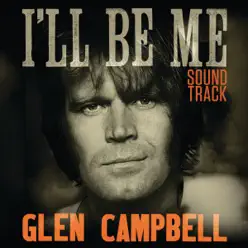 Glen Campbell: I'll Be Me (Soundtrack) - Glen Campbell