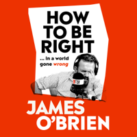 James OBrien - How to Be Right: ...in a world gone wrong (Unabridged) artwork