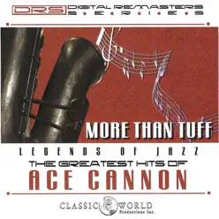 More Than Tuff: Greatest Hits - Ace Cannon More Than Tuff: Greatest Hits - Ace Cannon