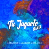 Tu Juguete (feat. Alejandro Mora & Maki) [Remix] artwork