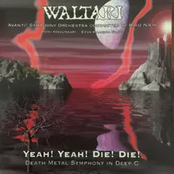 Yeah! Yeah! Die! Die! Death Metal Symphony in Deep C - Waltari