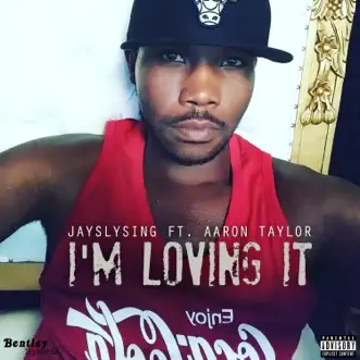 I'm Loving It (feat. Aaron Taylor) - Single by JaySlySing album reviews, ratings, credits