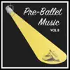 Pre-Ballet Music, Vol. 2 album lyrics, reviews, download