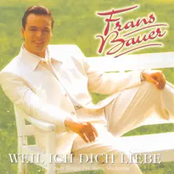 Weil ich dich liebe - Frans Bauer Weil ich dich liebe - Frans Bauer