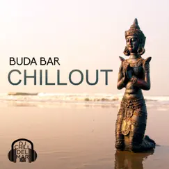 Buda Bar Chillout: Melhor Música de Lounge, 30 Batidas Quentes para Relaxar e Festa, Ibiza Buda Grooves by DJ Chill del Mar album reviews, ratings, credits