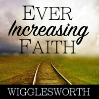 Smith Wigglesworth - Ever Increasing Faith artwork