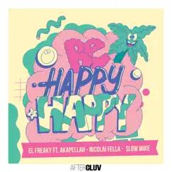 Be Happy Happy (feat. Akapellah, Nicolai Fella & Slow Mike) Song Lyrics