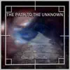 The Path to the Unknown - EP album lyrics, reviews, download