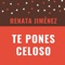 Te Pones Celoso artwork