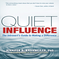 Jennifer Kahnweiler PhD - Quiet Influence: The Introvert's Guide to Making a Difference artwork