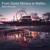 From Santa Monica to Malibu - Single album lyrics, reviews, download