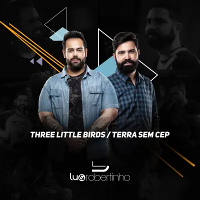 Three Little Birds / Terra Sem Cep - Single - Lu e Robertinho