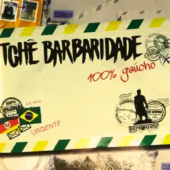 100% Gaúcho - Tchê Barbaridade 100% Gaúcho - Tchê Barbaridade