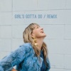 Girl's Gotta Do (Hill Kourkoutis Remix) - Single artwork