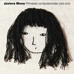 Primeras Composiciones 2000-2003 - Javiera Mena
