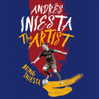 Andrs Iniesta - The Artist: Being Iniesta artwork