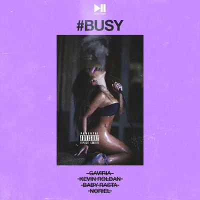 Busy (feat. Kevin Roldan, Baby Rasta, Noriel & Gaviria) - Single - Dayme & El High Busy (feat. Kevin Roldan, Baby Rasta, Noriel & Gaviria) - Single - Dayme & El High