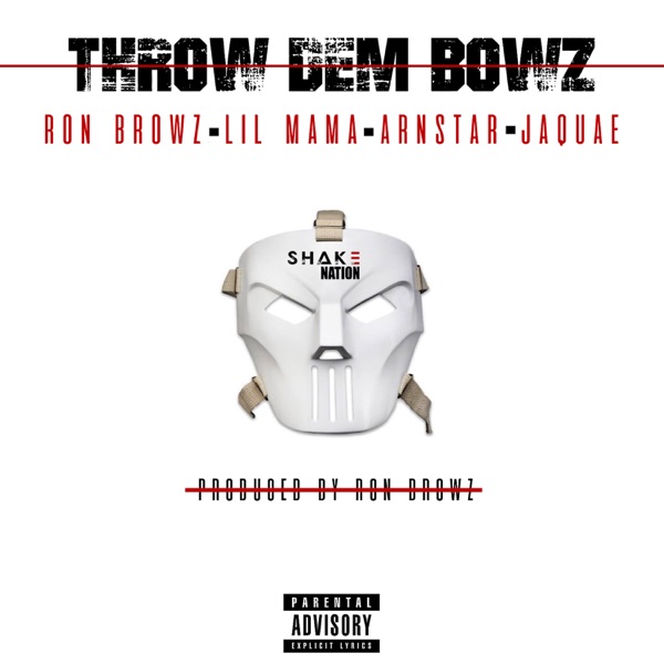 Throw Dem Bowz (feat. Lil Mama, Arnstar & Jaquae) - Single - Ron Browz