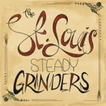 The St. Louis Steady Grinders - Peepin' at the Risin' Sun