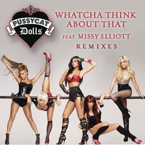Whatcha Think About That (Remixes) [feat. Missy Elliott] - Single - The Pussycat Dolls