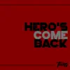 Hero's Come Back - Single album lyrics, reviews, download