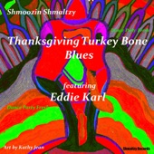 Shmoozin Shmaltzy - Thanksgiving Turkey Bone Blues (feat. Eddie Karl)