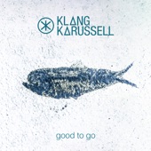 Klangkarussell - Good to Go