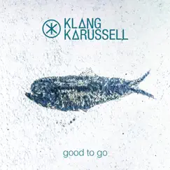 Good to Go - Single by Klangkarussell album reviews, ratings, credits
