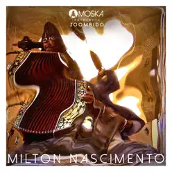 Moska Apresenta Zoombido: Milton Nascimento - Single - Milton Nascimento