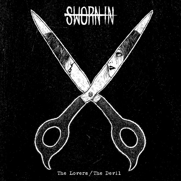 Sworn In - The Lovers / The Devil (2015)