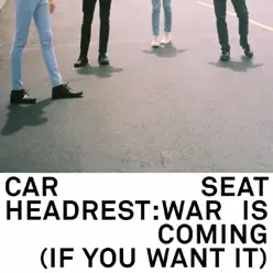 War Is Coming (If You Want It) - Single - Car Seat Headrest